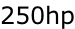250hp